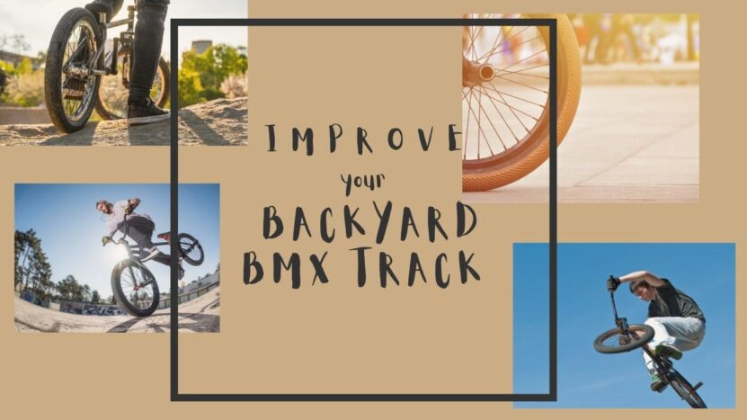 How to Improve Your Backyard BMX Track